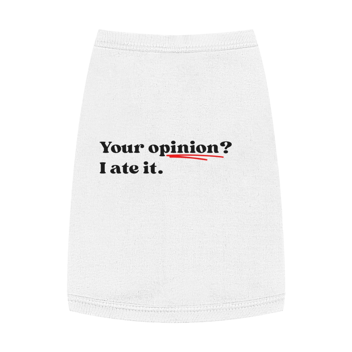 Your Opinion? I Ate It – Matching Pet Tank for the Opinionated Pup or Cat