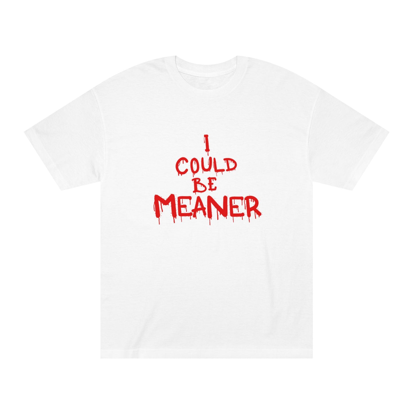 I Could Be Meaner – Matching Tee for the Barely Holding Back