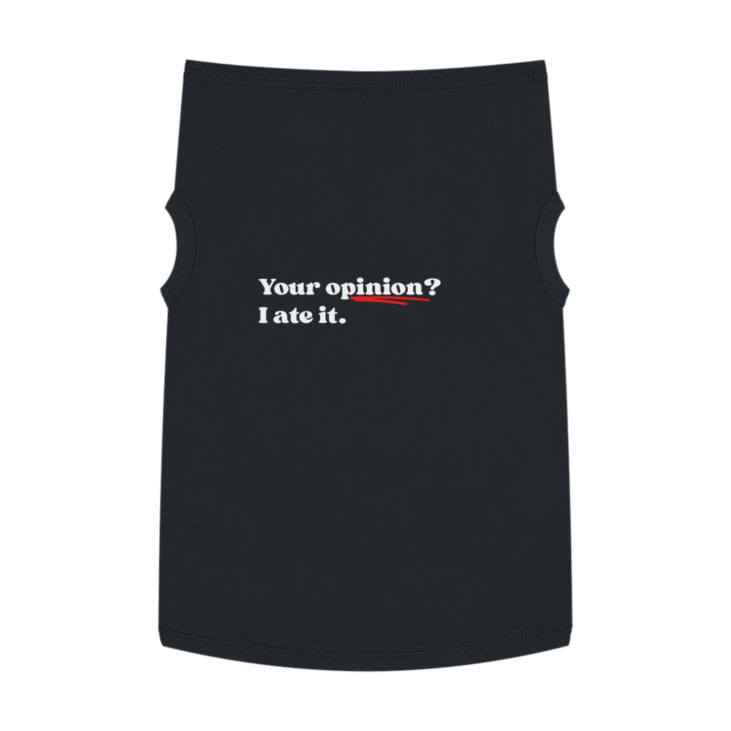 Your Opinion? I Ate It – Matching Pet Tank for the Opinionated Pup or Cat (in Black)