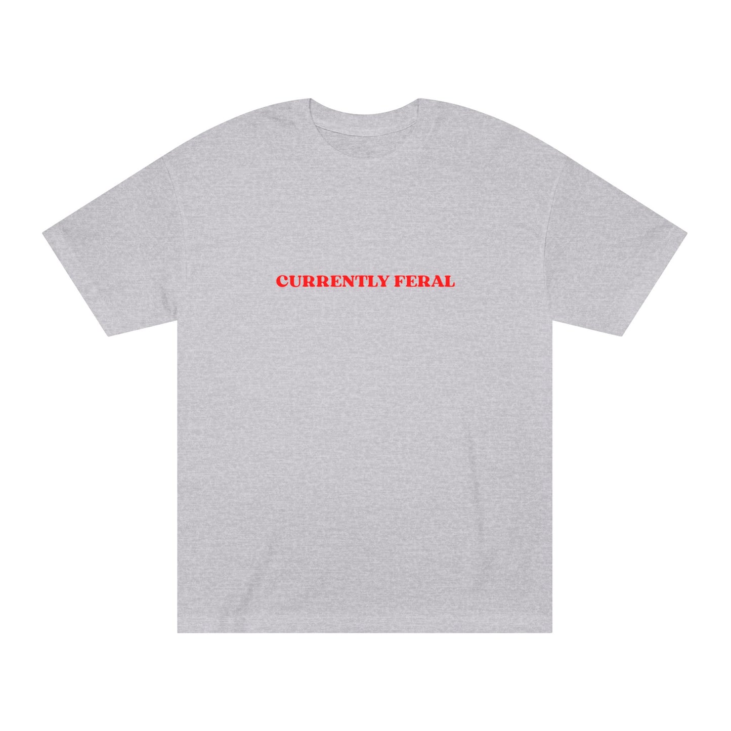 Currently Feral – Tee for the Socially Unstable & Thriving