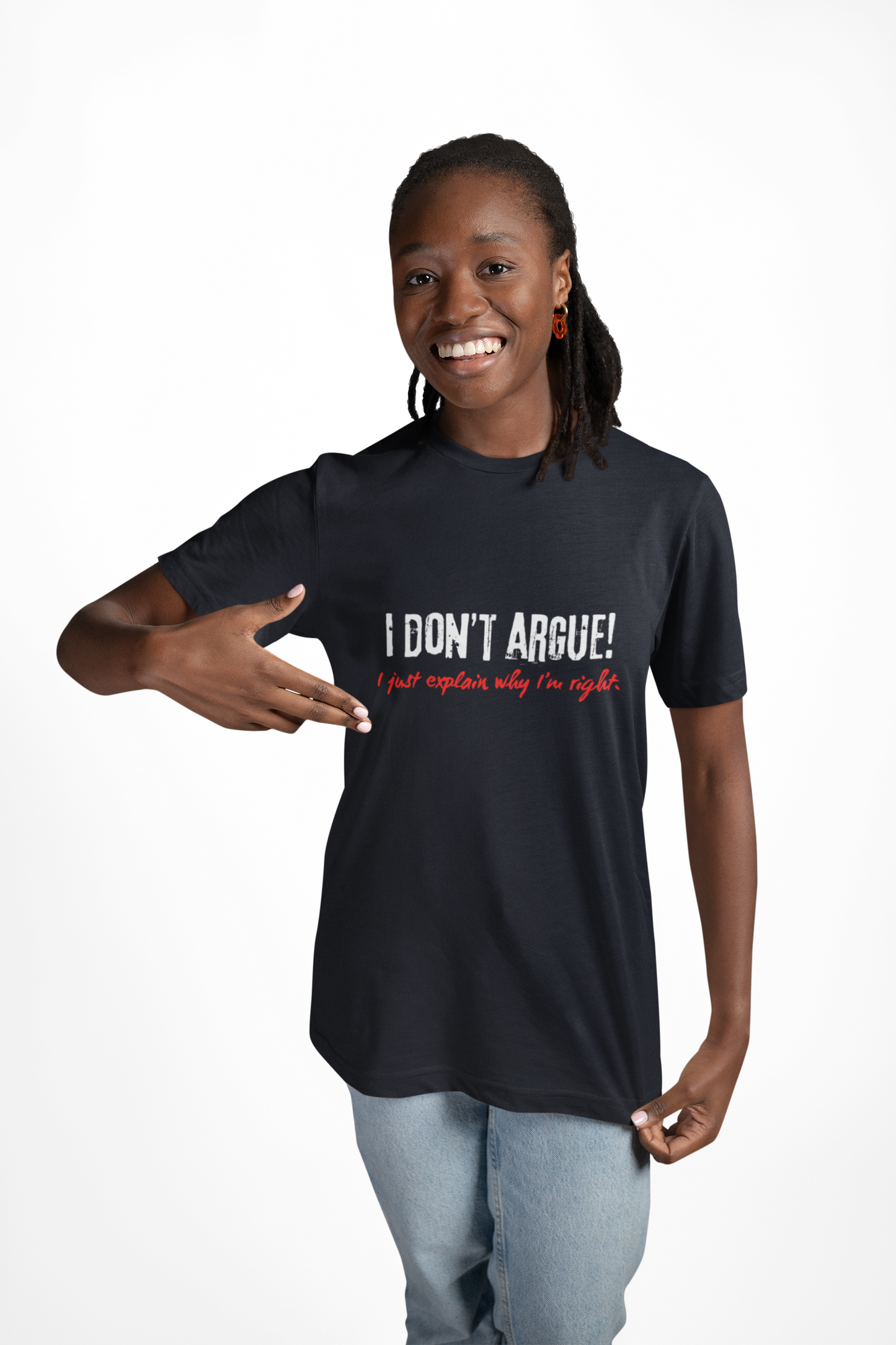 I Don’t Argue – I Just Explain Why I’m Right Tee