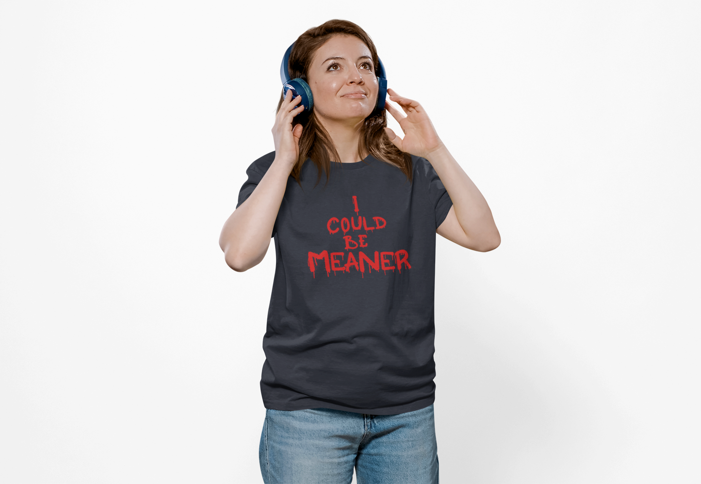 I Could Be Meaner – Matching Tee for the Barely Holding Back