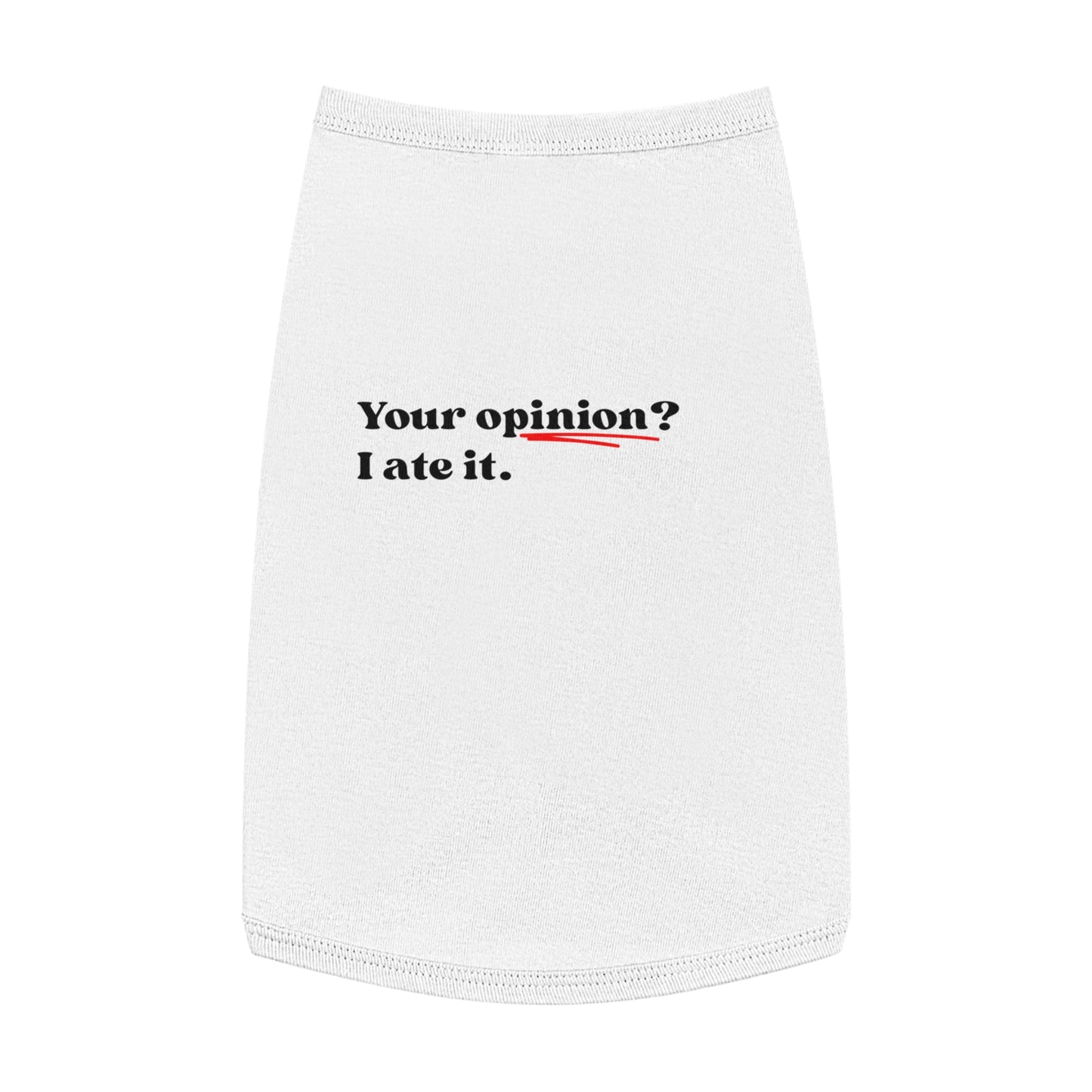 Your Opinion? I Ate It – Matching Pet Tank for the Opinionated Pup or Cat