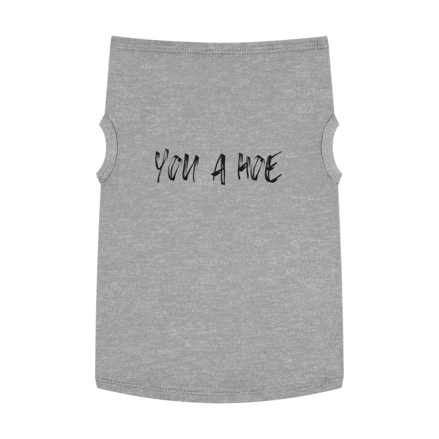 You a Hoe – The Unfiltered Pet Tank