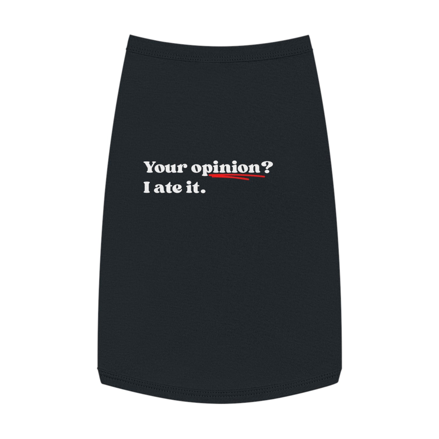 Your Opinion? I Ate It – Matching Pet Tank for the Opinionated Pup or Cat (in Black)