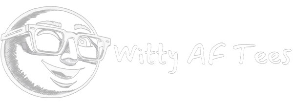 Witty AF Tees