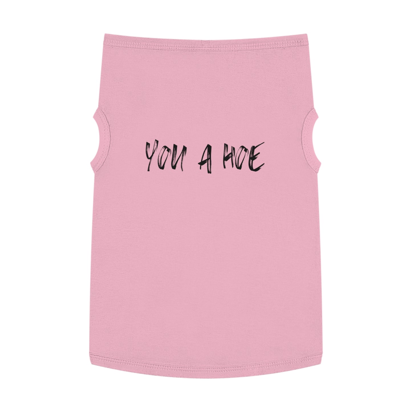 You a Hoe – The Unfiltered Pet Tank