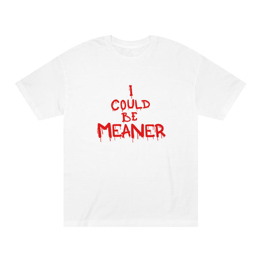 I Could Be Meaner – Matching Tee for the Barely Holding Back