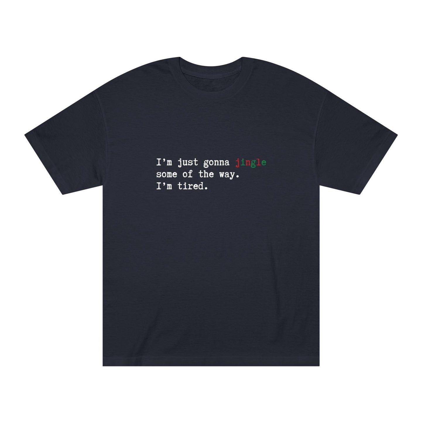Jingle Some of the Way – Tee for the Festively Exhausted