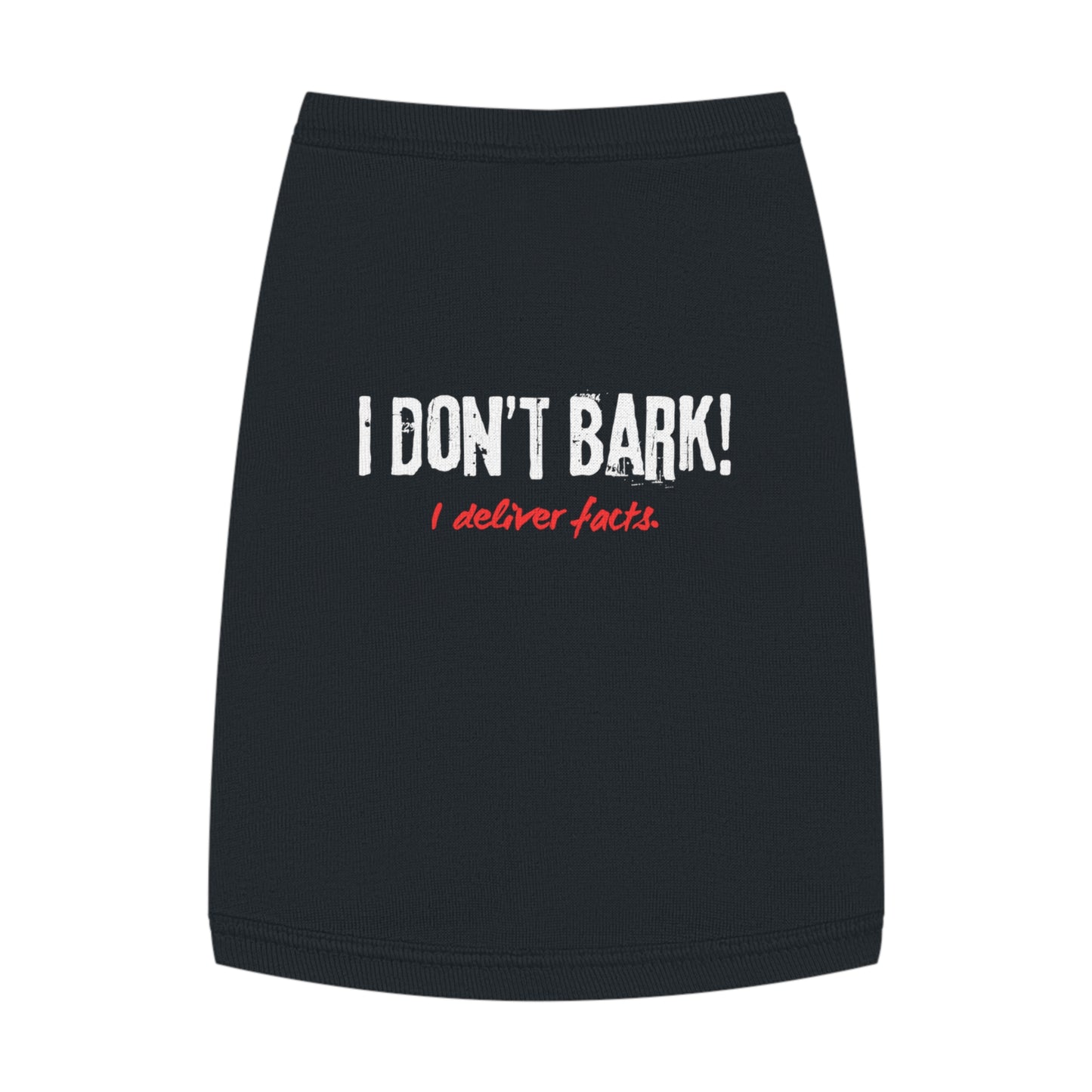 I Don’t Bark – I Deliver Facts Pet Tank