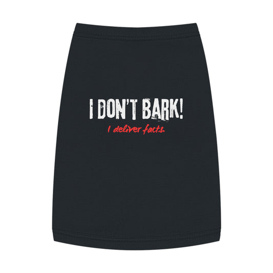 I Don’t Bark – I Deliver Facts Pet Tank