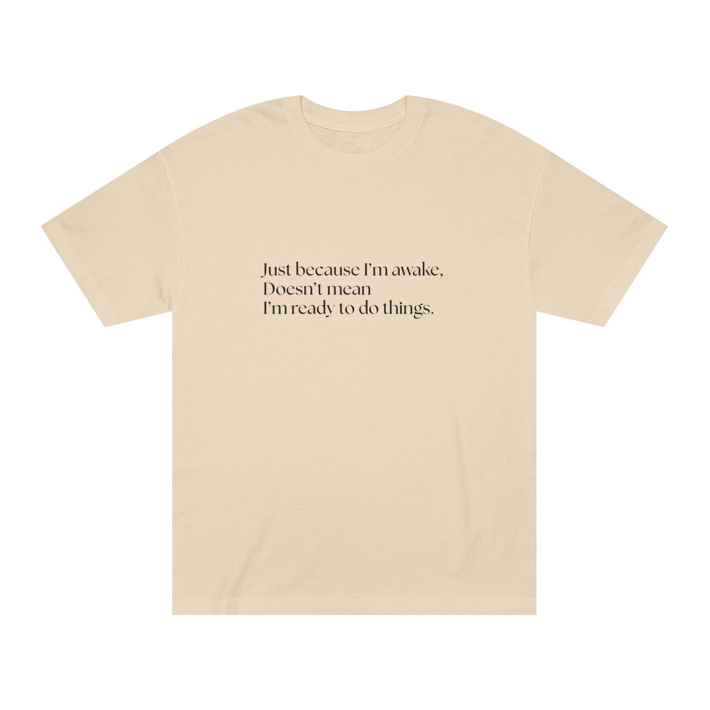 Just Because I’m Awake – Tee for the Barely Functioning