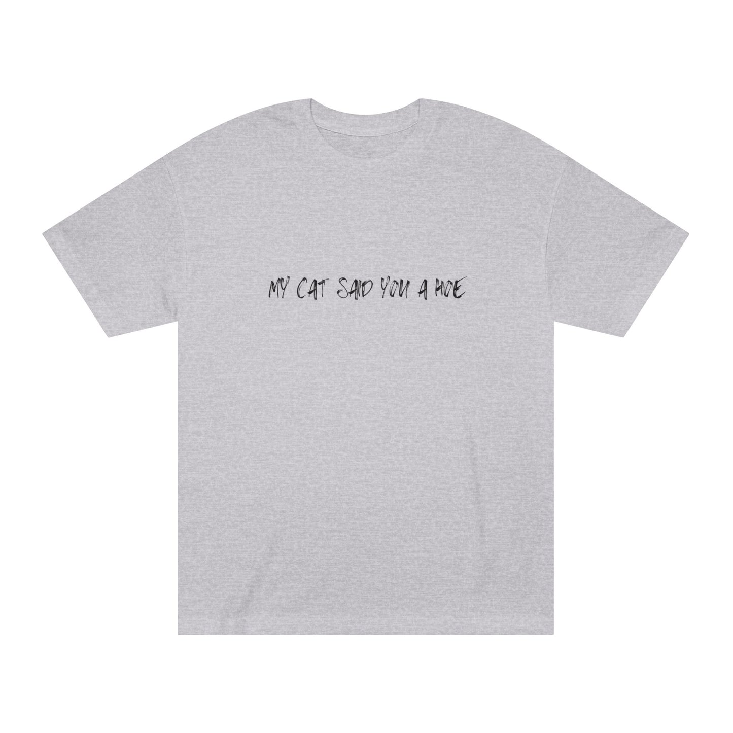 My Cat Said You a Hoe – Sass Tee with Feline Energy