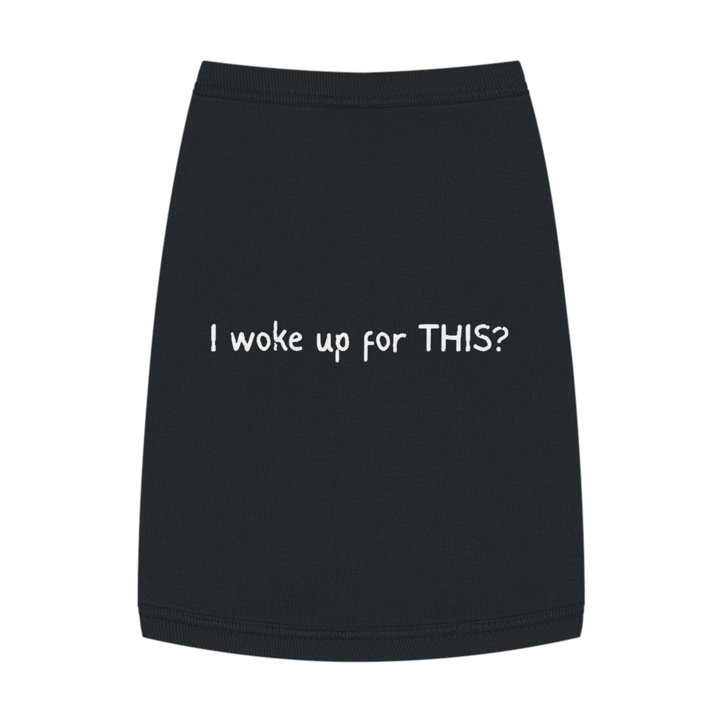 I Woke Up for THIS? – Matching Pet Tank for the Reluctant Riser (in Black)