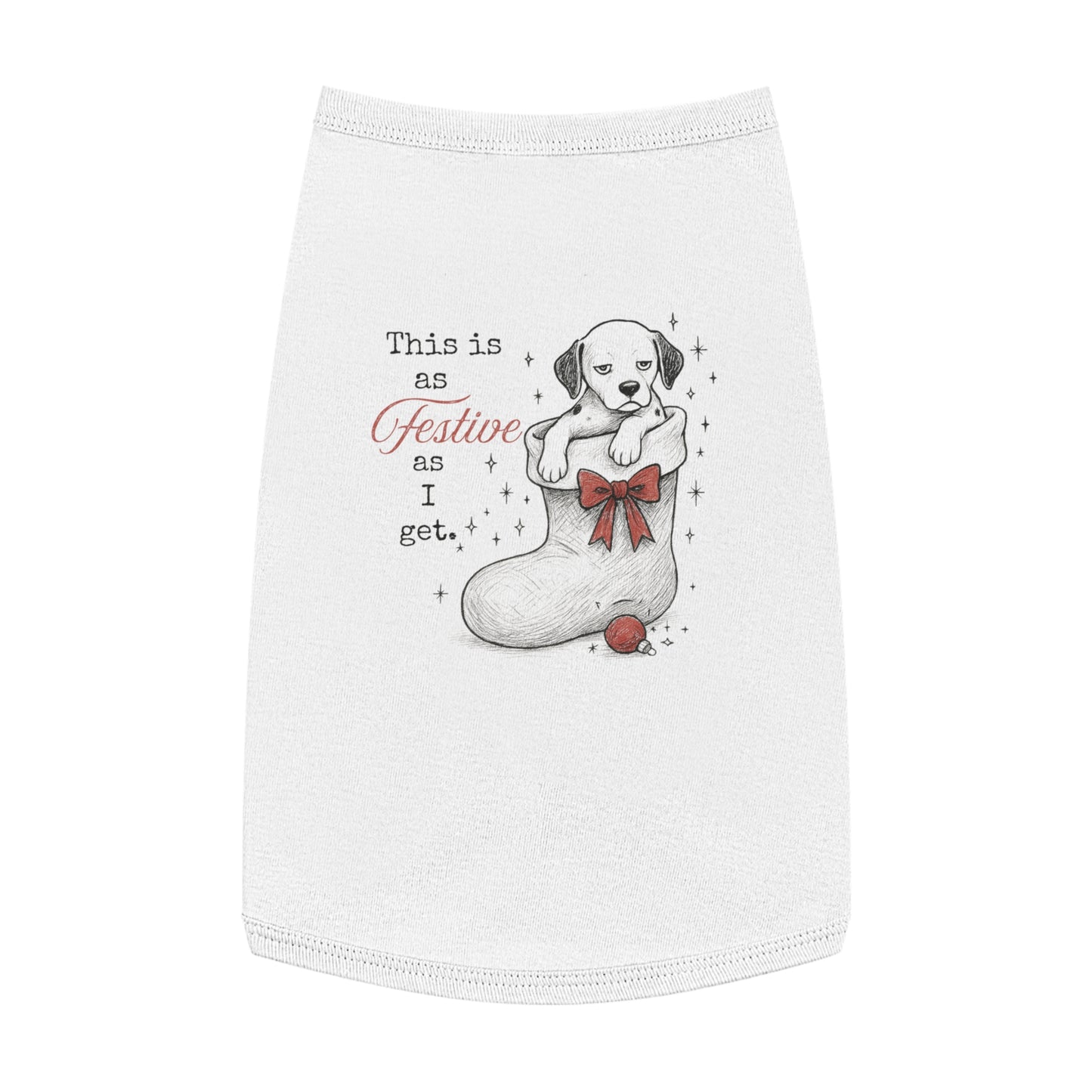 As Festive As I Get – Tee for the Stocking-Stuffed Pup