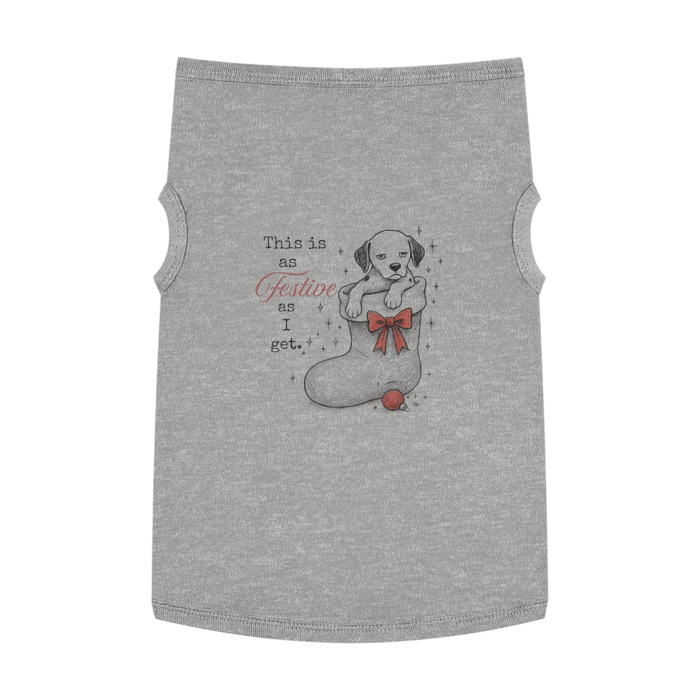 As Festive As I Get – Tee for the Stocking-Stuffed Pup