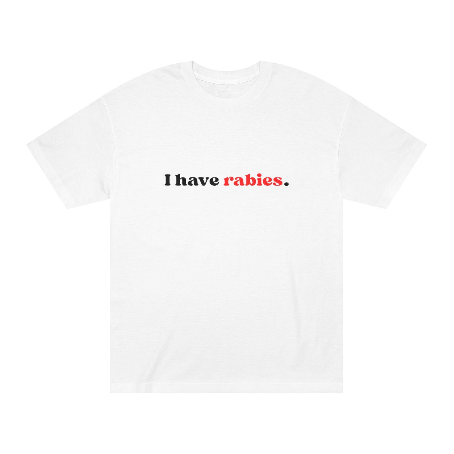 I Have Rabies – Tee for the Unfiltered & Unhinged