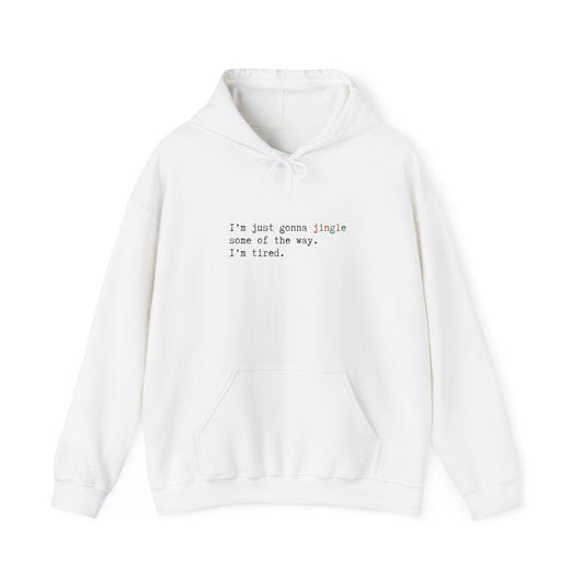 Jingle Some of the Way – Hoodie for the Festively Exhausted