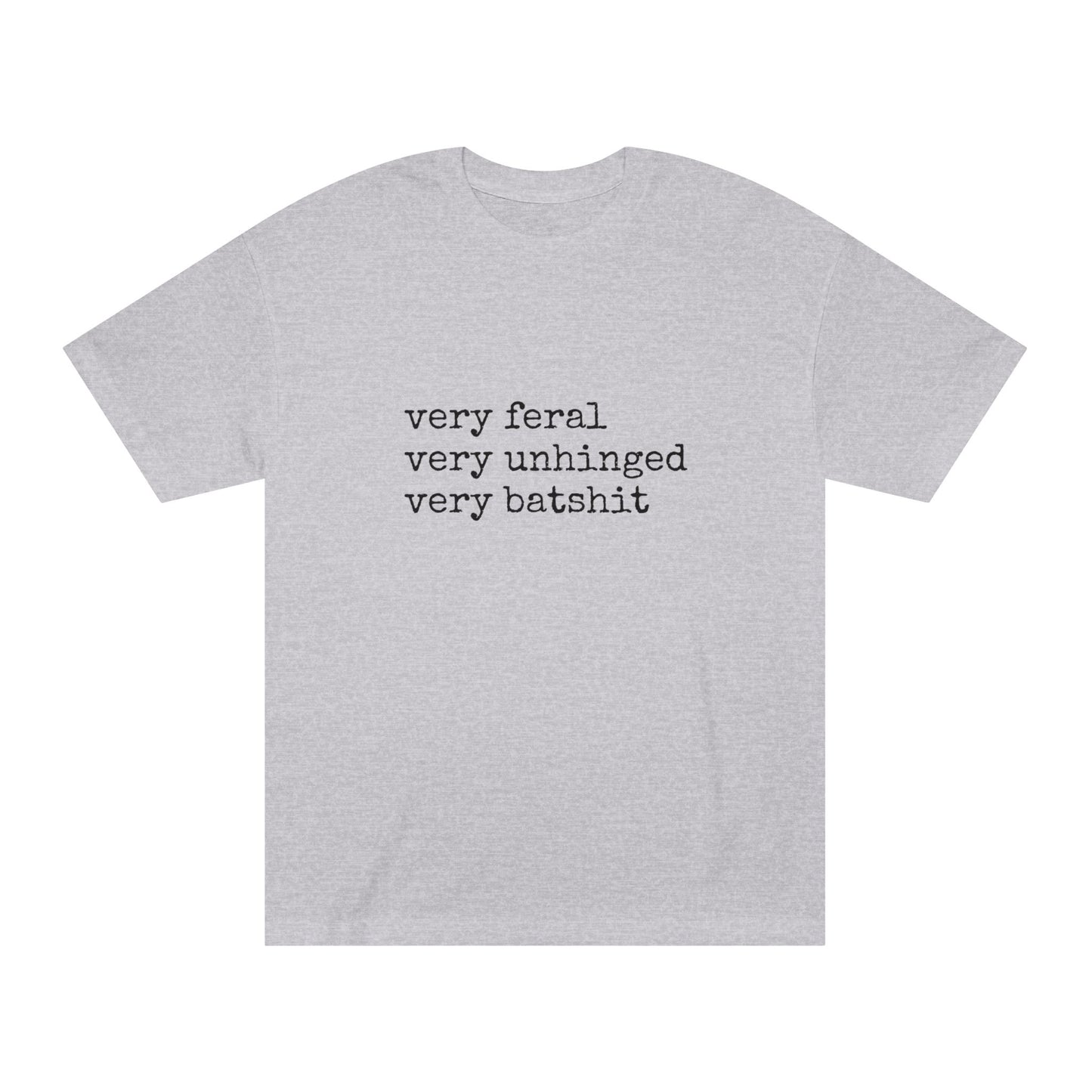 Very Feral, Very Unhinged, Very Batshit – Chaos Statement Tee