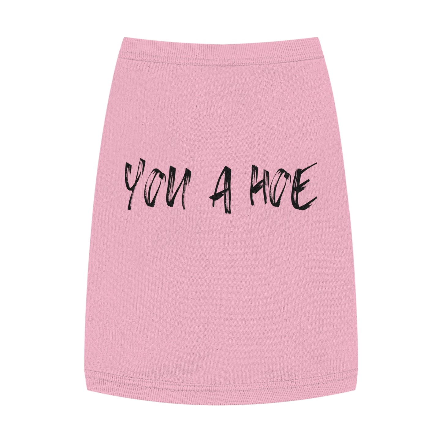 You a Hoe – The Unfiltered Pet Tank