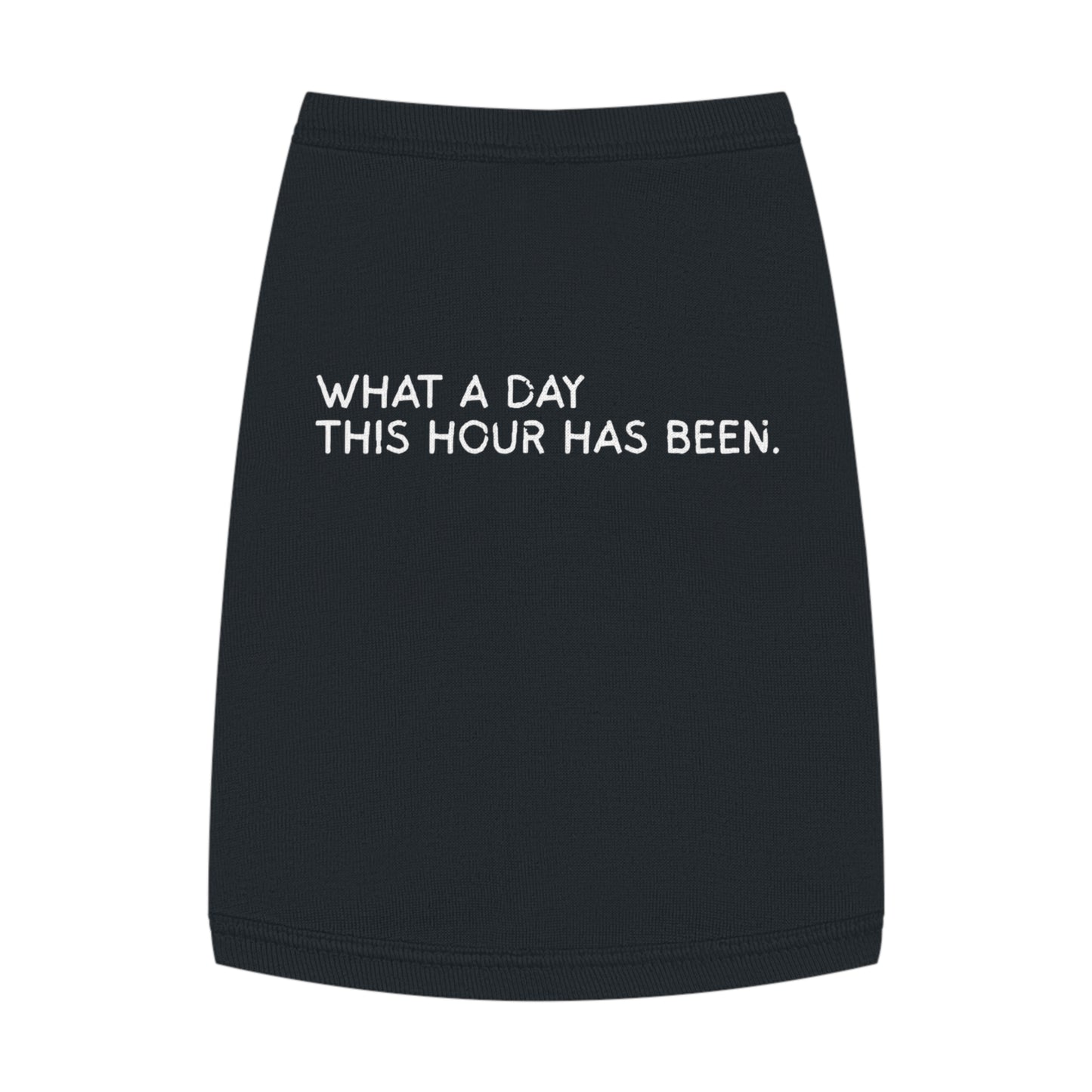 What a Day This Hour Has Been – Matching Pet Tank for the Dramatic Companion (In Black)