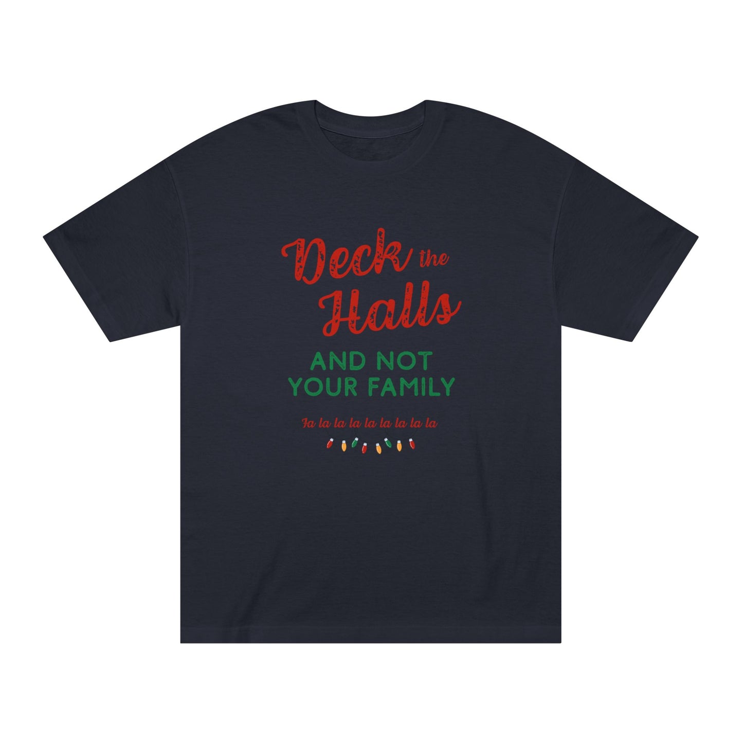 Deck the Halls (and Not Your Family) – Tee for the Seasonally Unbothered