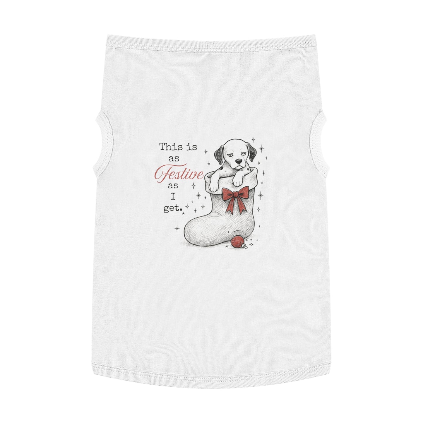 As Festive As I Get – Tee for the Stocking-Stuffed Pup