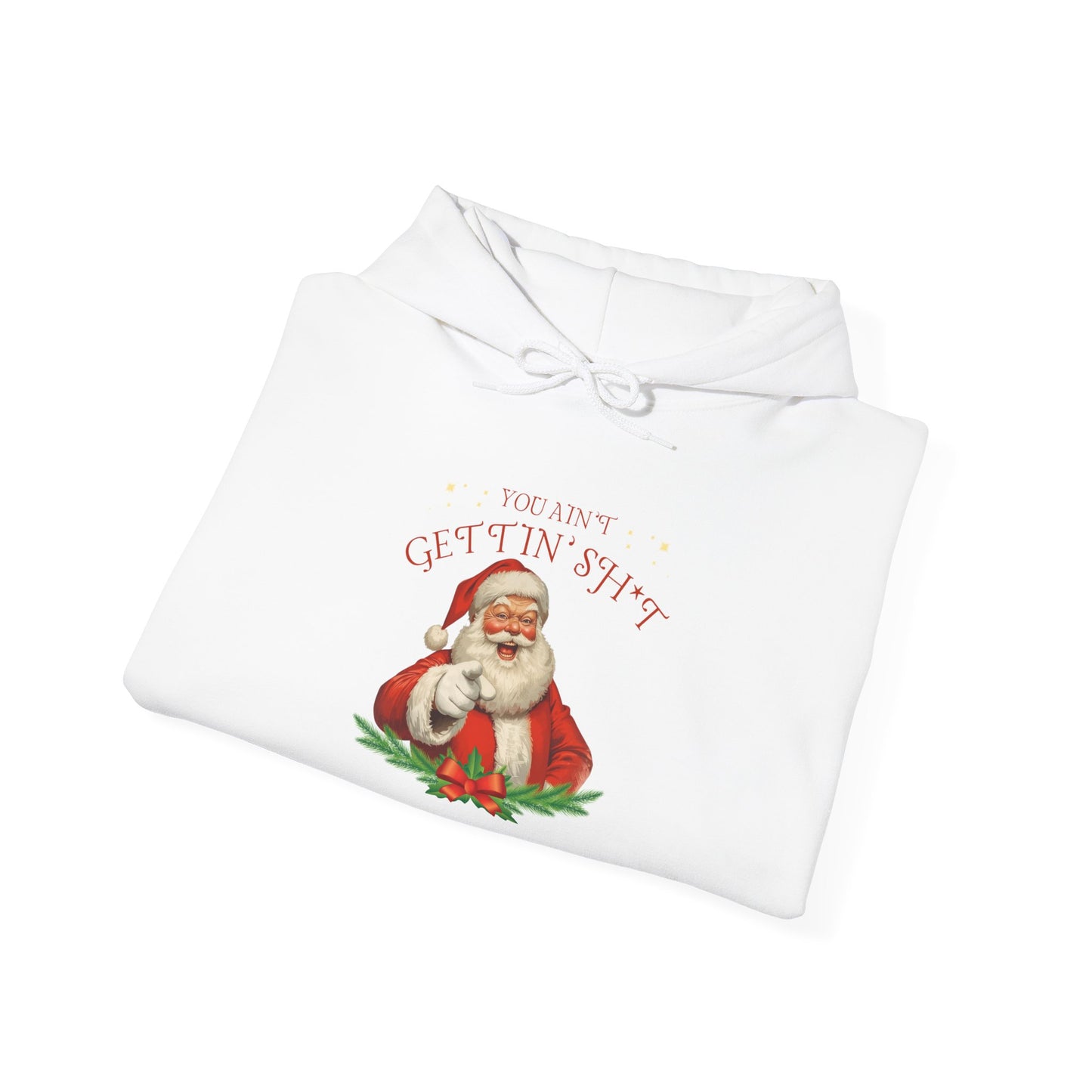 You Ain’t Gettin’ Sh*t – Hoodie for the Naughty List MVP