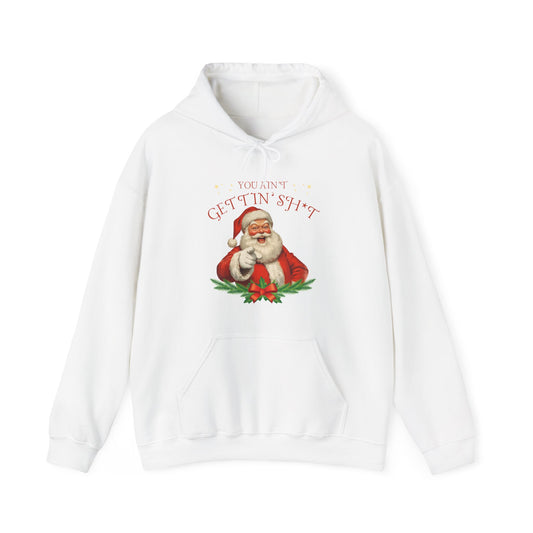 You Ain’t Gettin’ Sh*t – Hoodie for the Naughty List MVP
