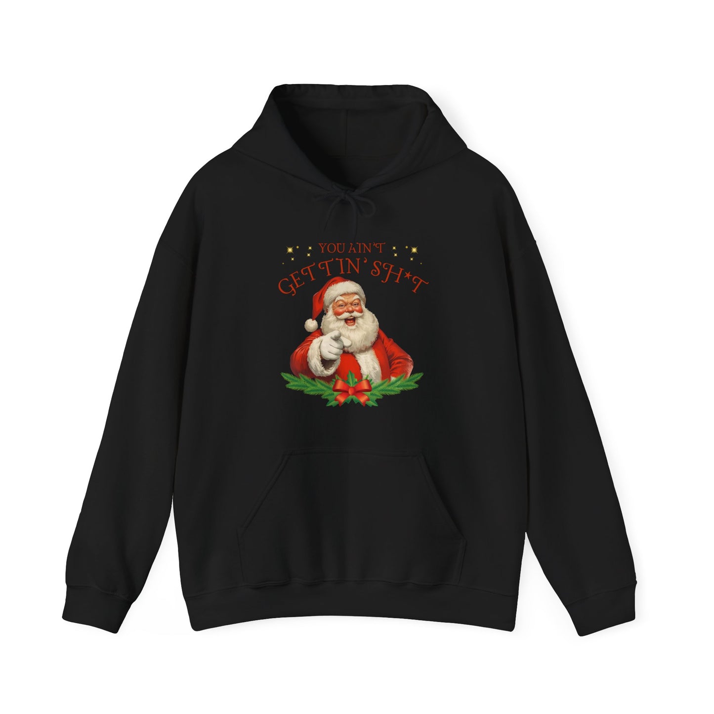You Ain’t Gettin’ Sh*t – Hoodie for the Naughty List MVP