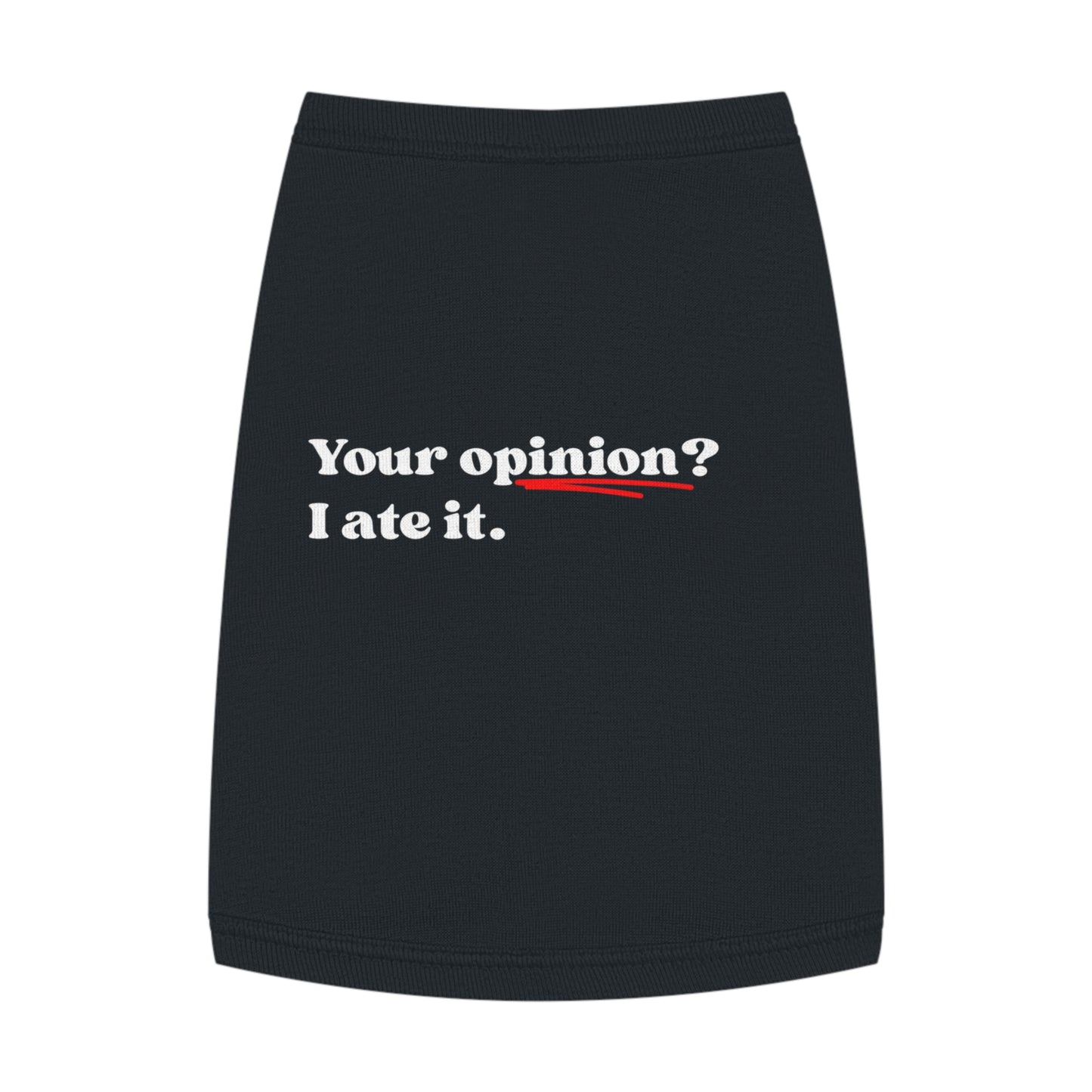 Your Opinion? I Ate It – Matching Pet Tank for the Opinionated Pup or Cat (in Black)