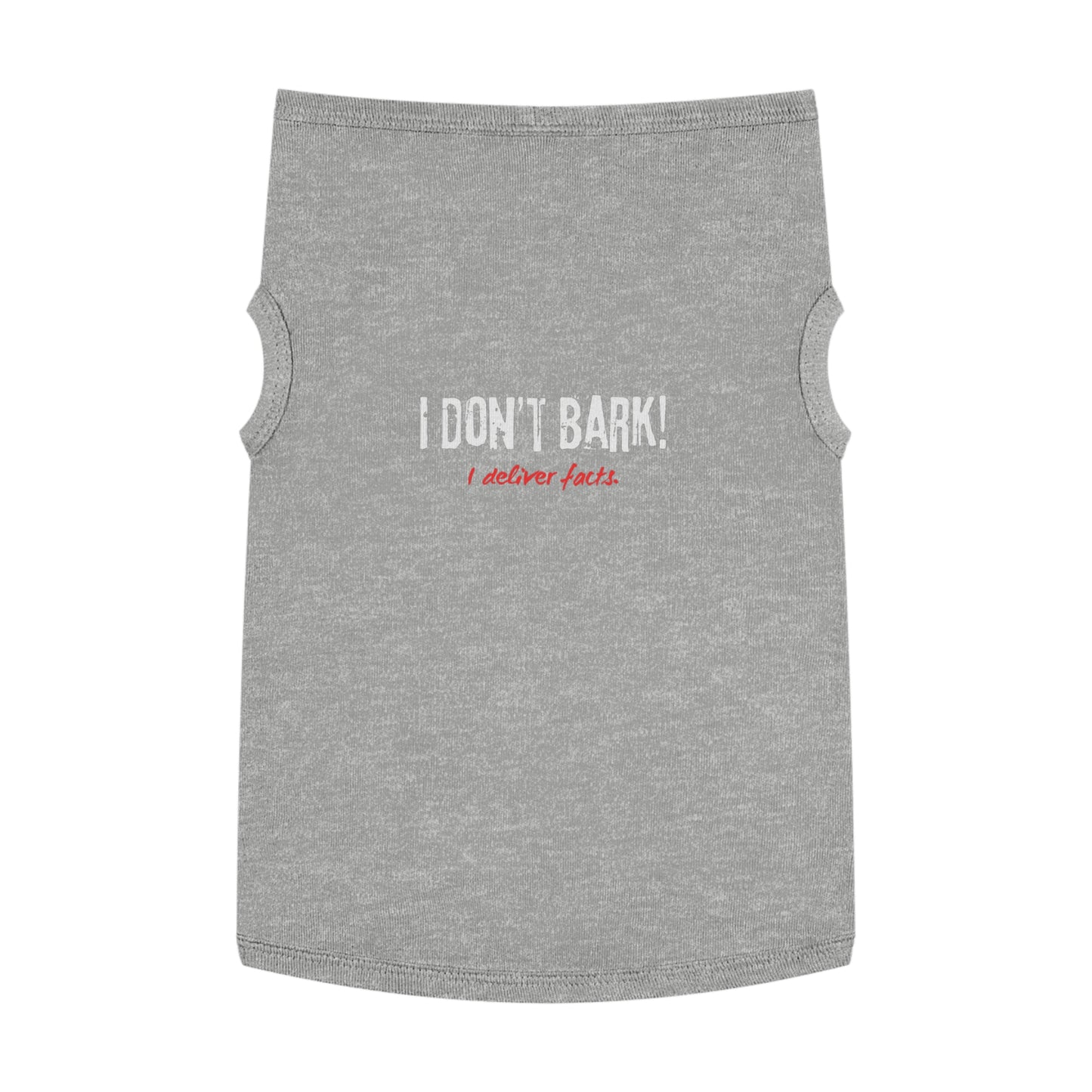 I Don’t Bark – I Deliver Facts Pet Tank