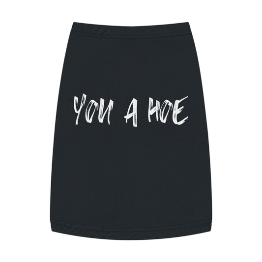 You a Hoe – The Unfiltered Pet Tank (in Black)