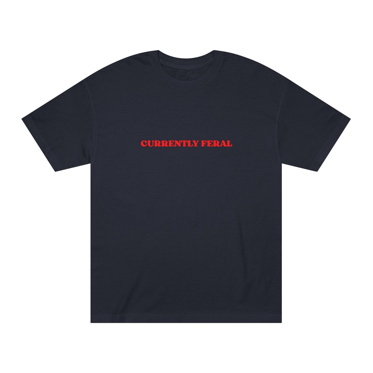 Currently Feral – Tee for the Socially Unstable & Thriving