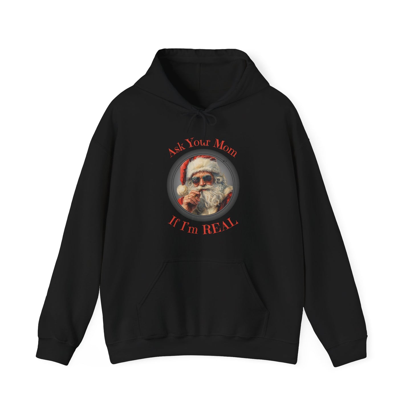 Ask Your Mom If I’m Real – Hoodie for the Holiday Troublemaker