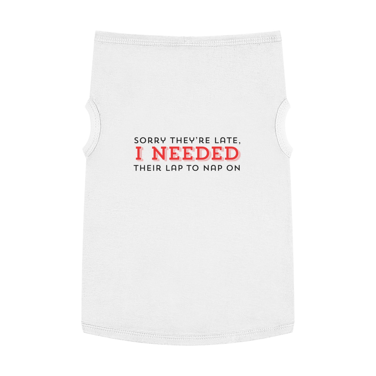 I Needed Their Lap – Matching Pet Tank for the Nap-Obsessed