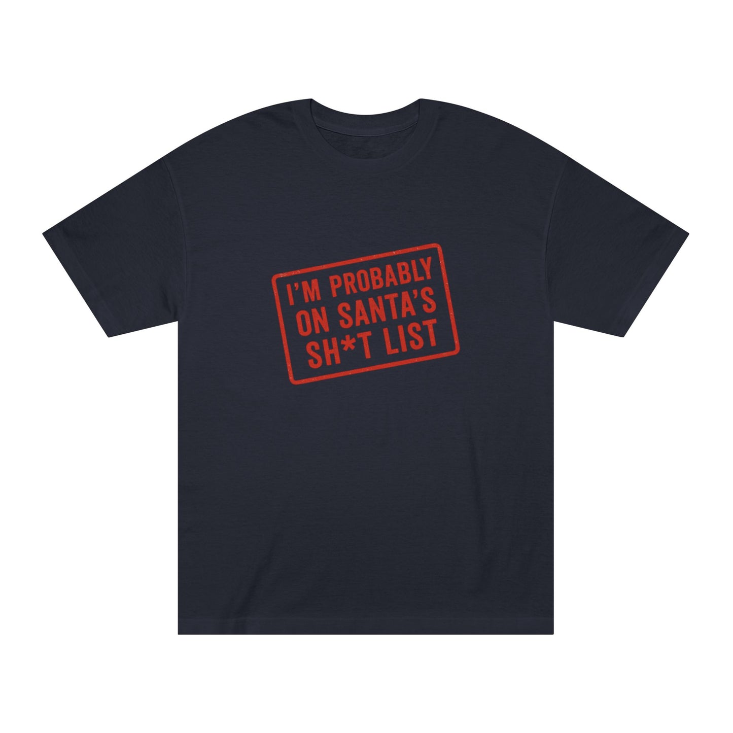 On Santa’s Sh*t List – Tee for the Proudly Naughty