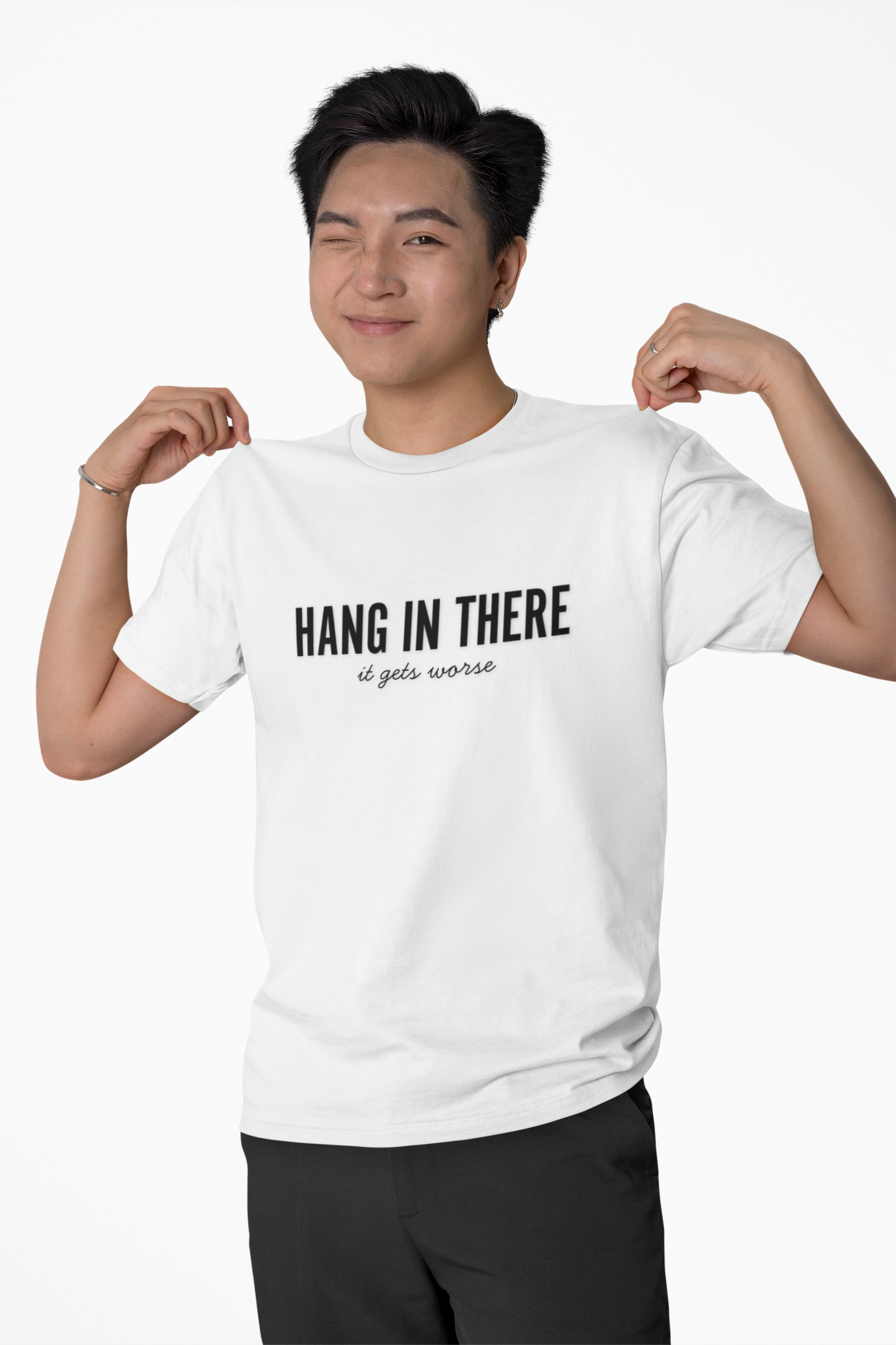Hang In There, It Gets Worse – Matching Tee for the Realists