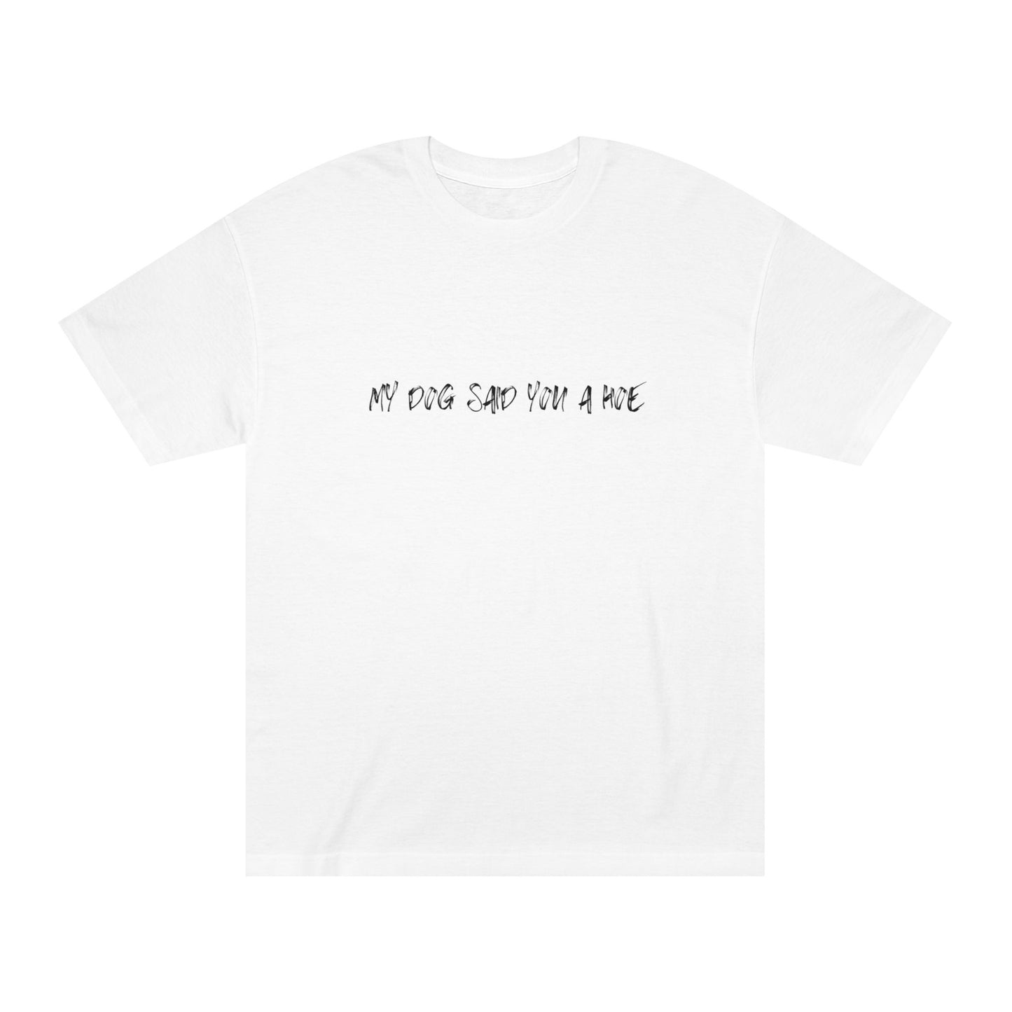 My Dog Said You a Hoe – Petty Tee for the Unapologetic