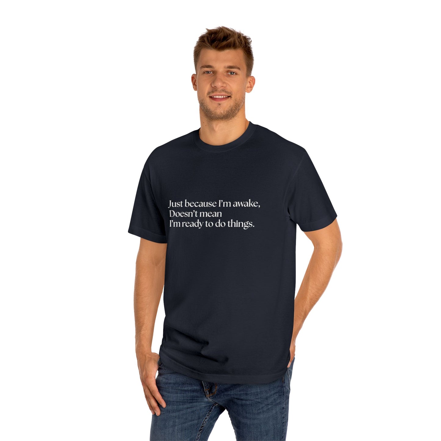 Just Because I’m Awake – Tee for the Barely Functioning