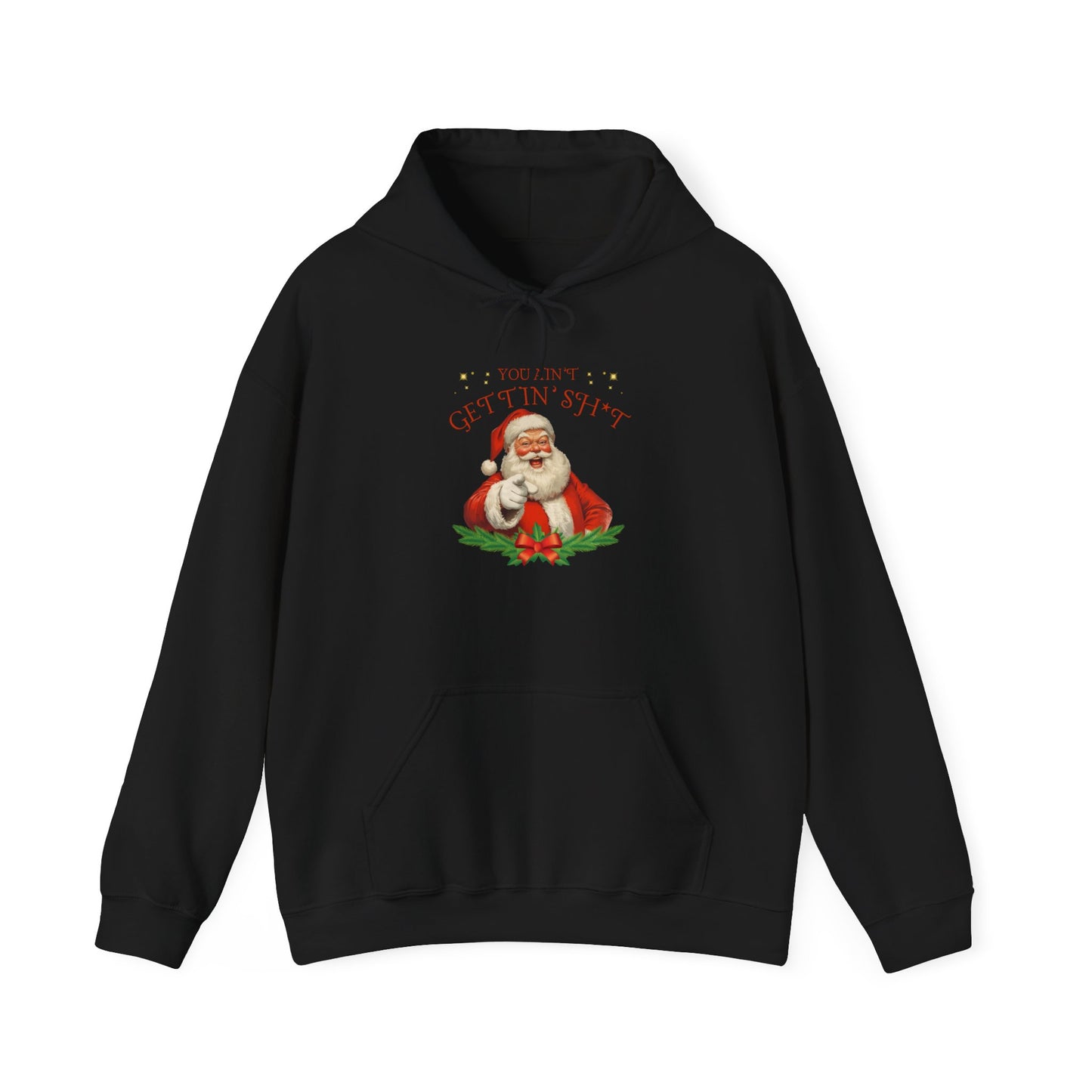 You Ain’t Gettin’ Sh*t – Hoodie for the Naughty List MVP