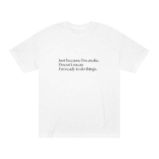 Just Because I’m Awake – Tee for the Barely Functioning