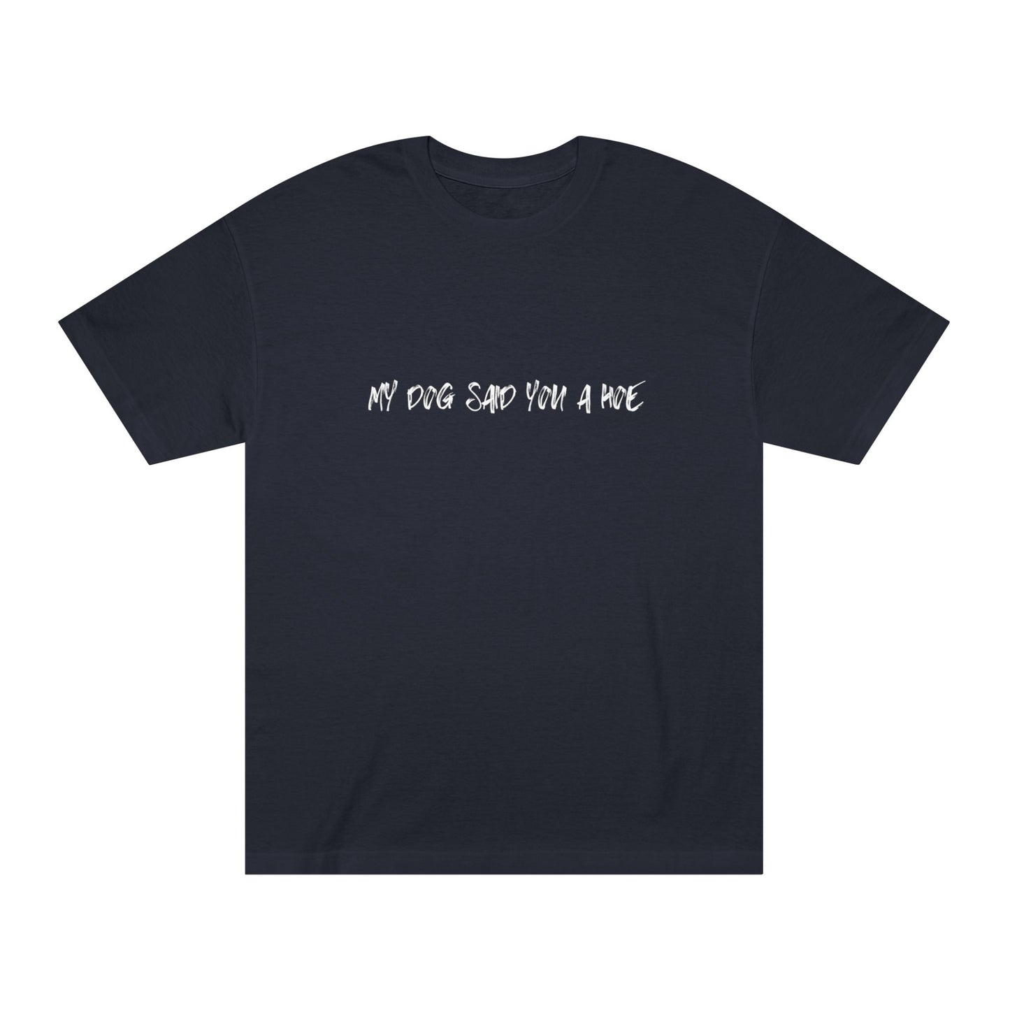My Dog Said You a Hoe – Petty Tee for the Unapologetic