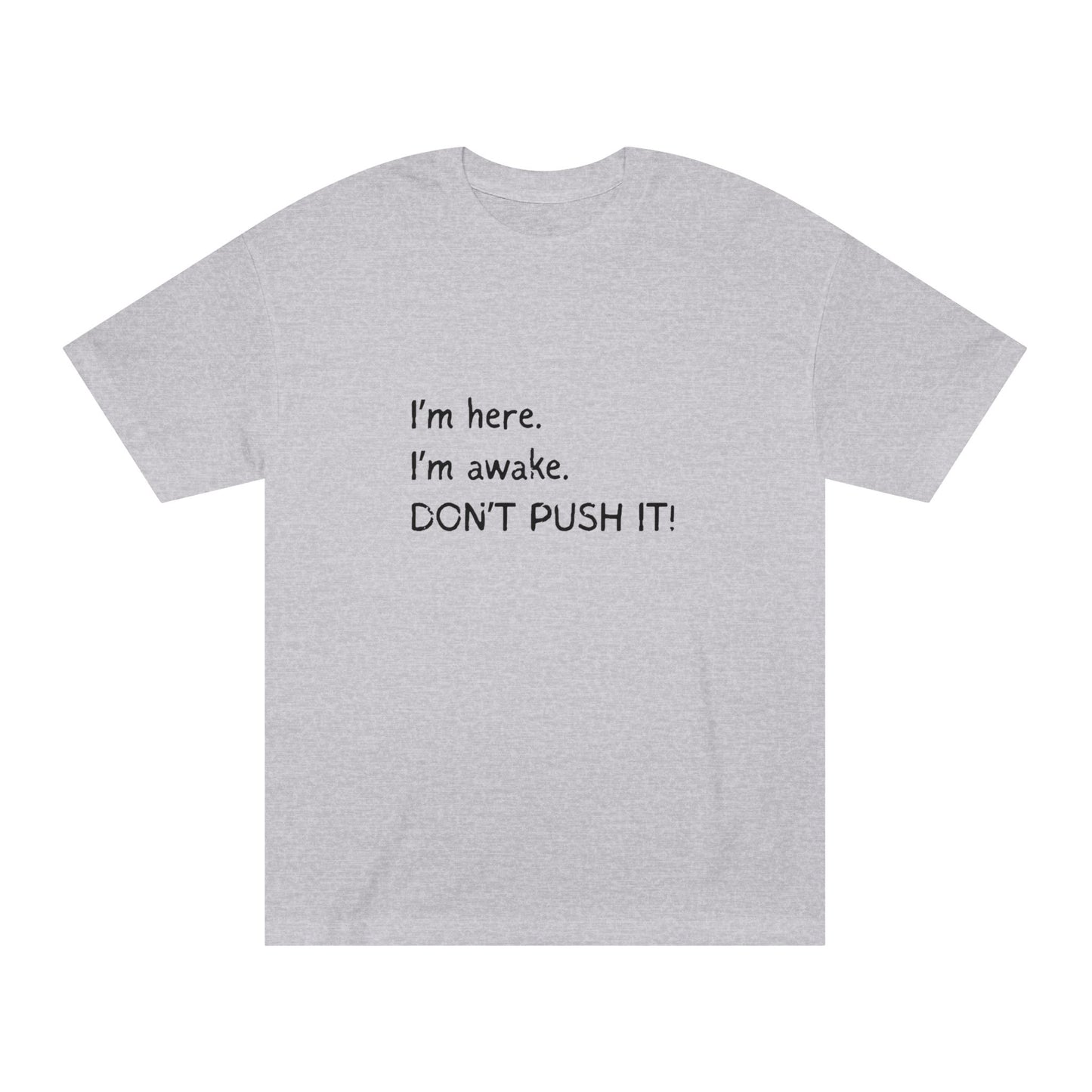 Don't Push It – Tee for the Barely Awake & Over It