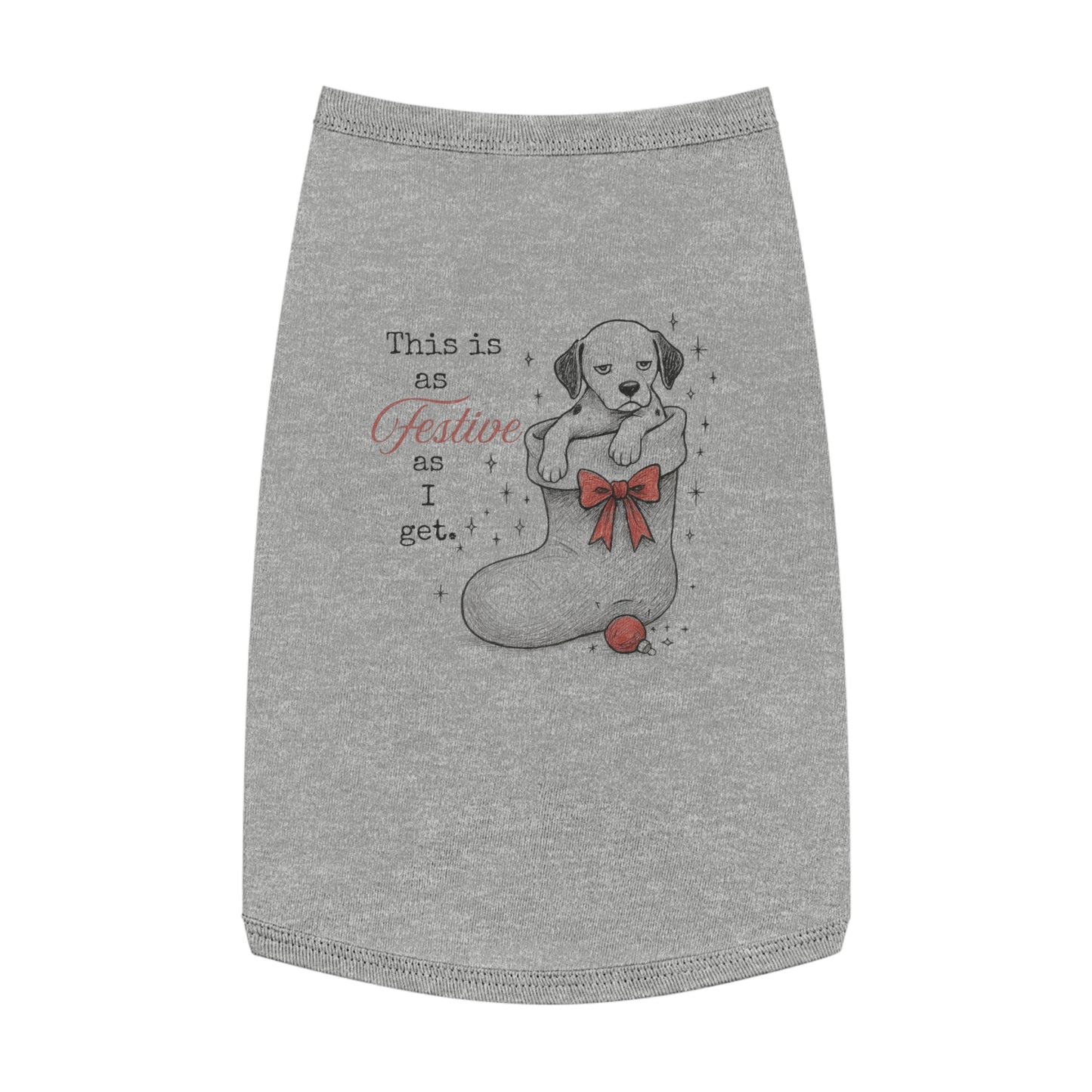 As Festive As I Get – Tee for the Stocking-Stuffed Pup