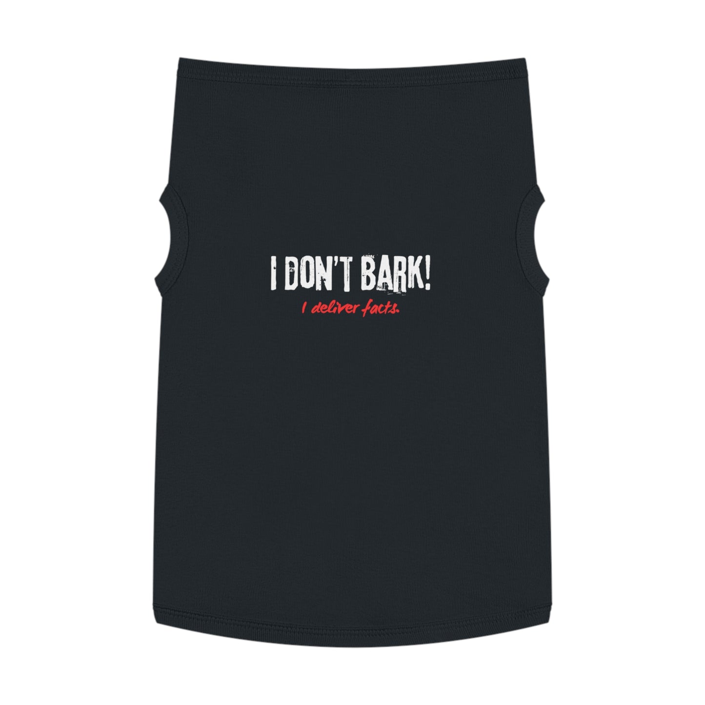 I Don’t Bark – I Deliver Facts Pet Tank