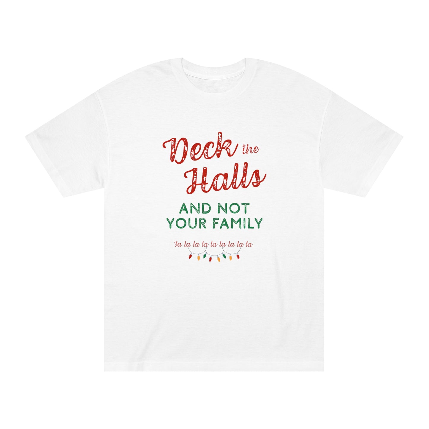Deck the Halls (and Not Your Family) – Tee for the Seasonally Unbothered