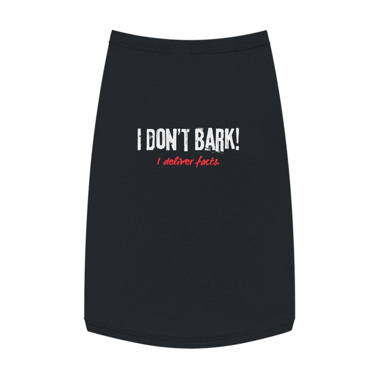 I Don’t Bark – I Deliver Facts Pet Tank