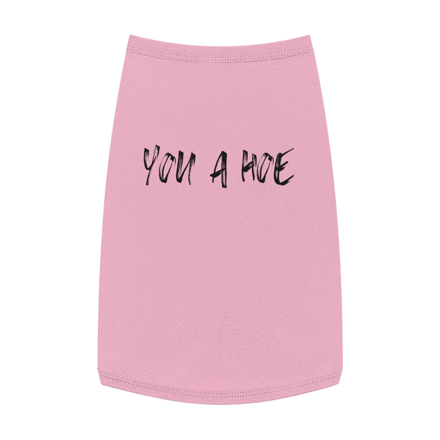 You a Hoe – The Unfiltered Pet Tank