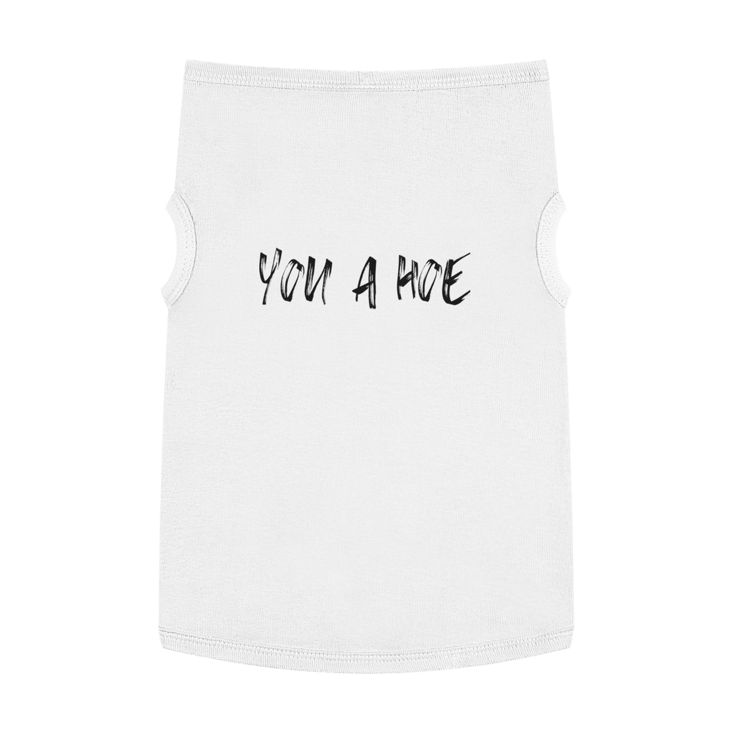 You a Hoe – The Unfiltered Pet Tank